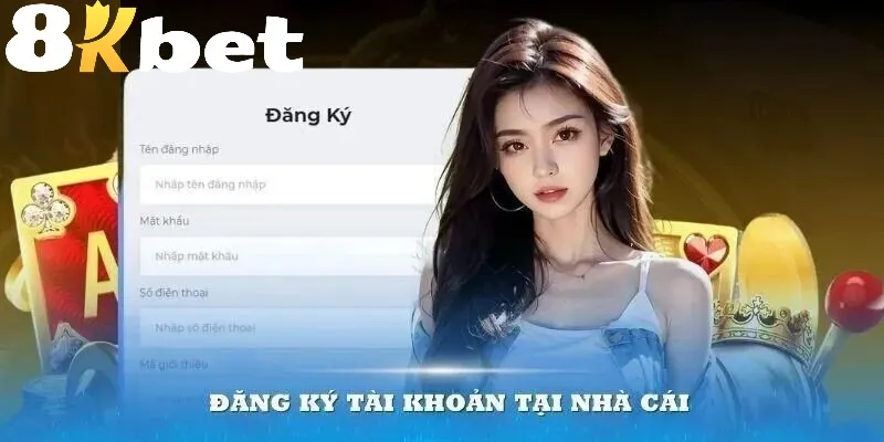 Đăng ký 8KBET siêu đơn giản