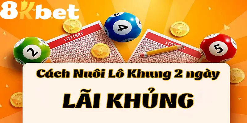 Đánh lô đề hiệu quả theo phương pháp nuôi khung 2-3-5 ngày